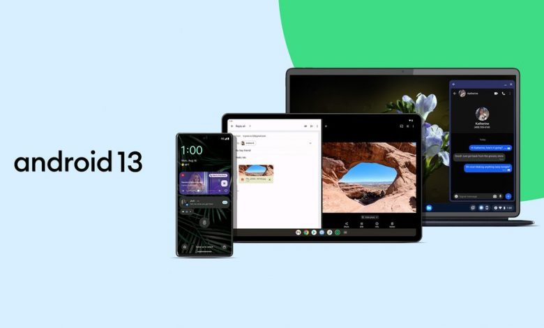Android 13 متاح رسمياً الان لهواتف بيكسل 4 وأعلى