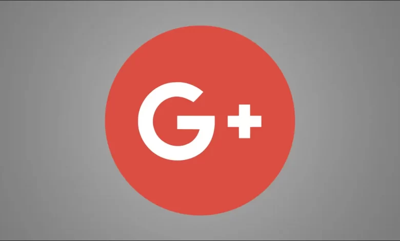 Google+ تصل رسمياً الى خط النهاية 5 يوليو 2023
