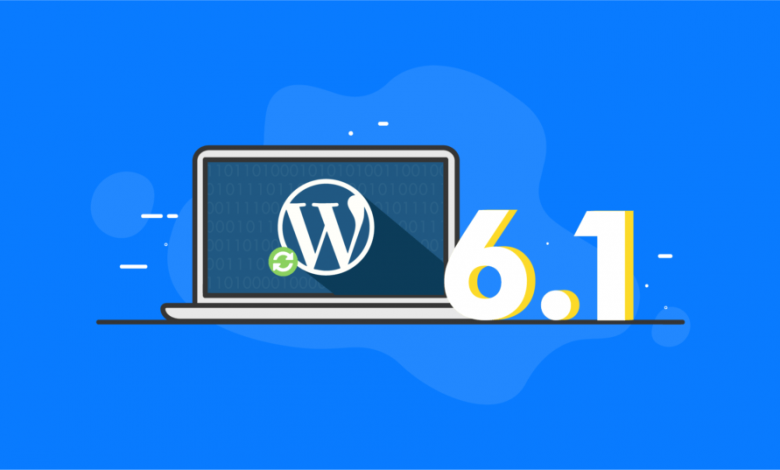 WordPress 6.1 تنطلق رسمياً مع ثيم جديد والعديد من الاضافات