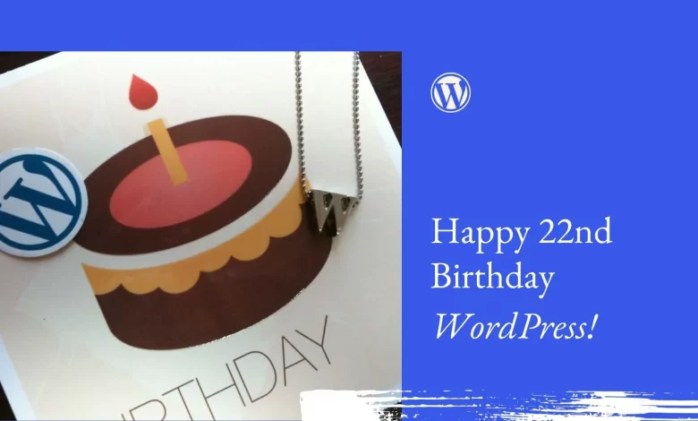 WordPress يحتفل بمرور 22 عامًا على تأسيسه