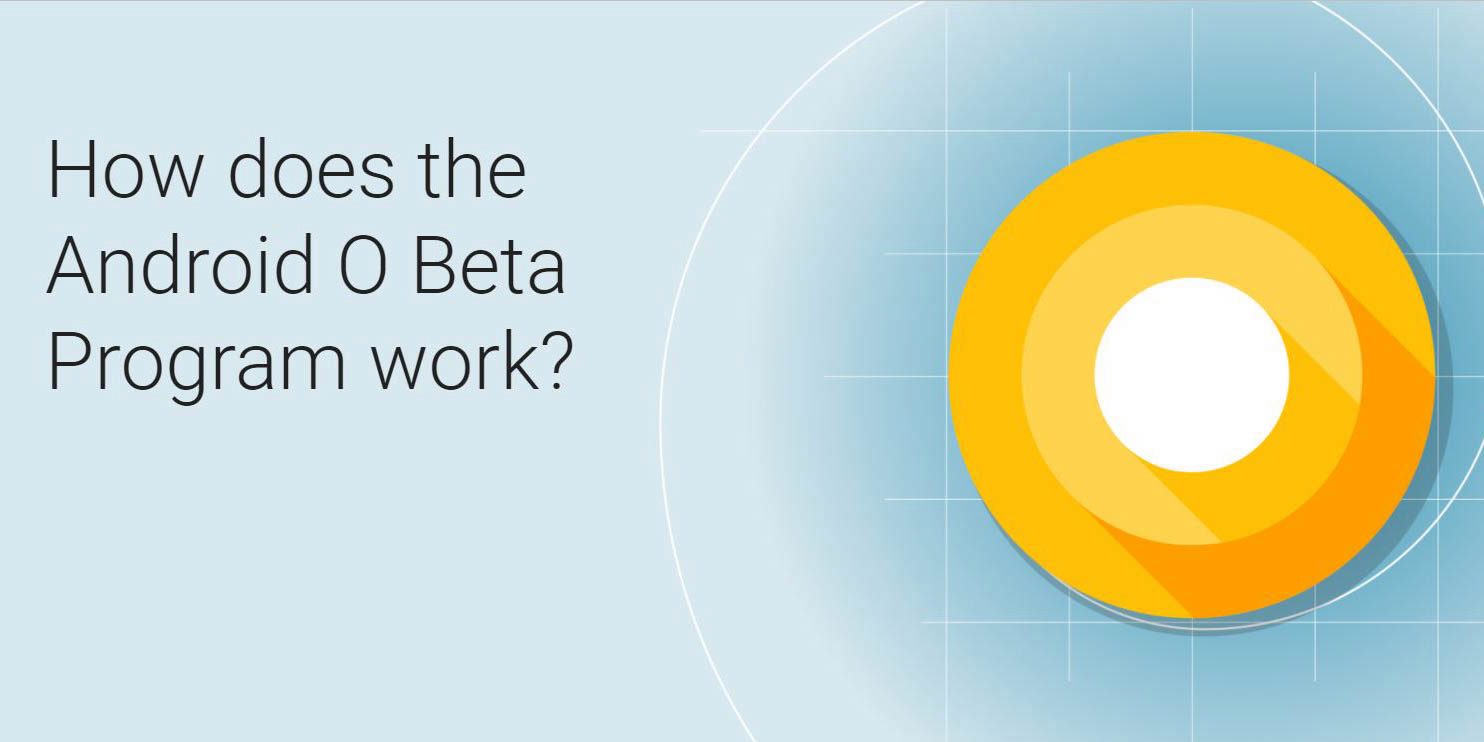 كيف تحصل على إصدار Android O (لبعض الهواتف) الان 1