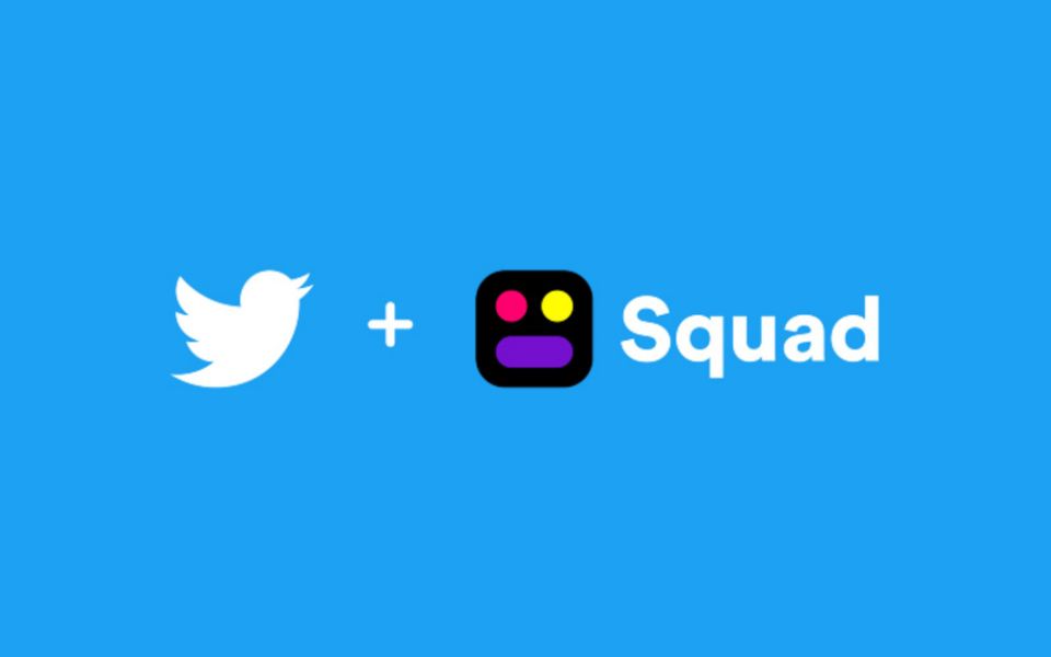 تويتر تستحوذ على تطبيق Squad لدردشة الفيديو ومشاركة الشاشة