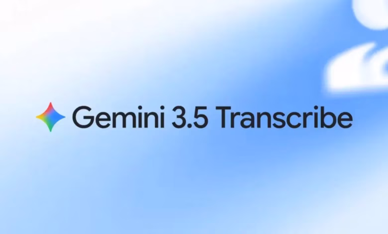 جوجل تطلق Gemini 3.5 Transcribe لتحويل الكلام إلى نص بذكاء أكبر
